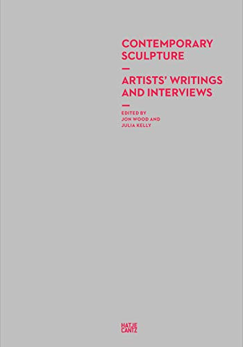 Contemporary Sculpture: Artists' Writings and Interviews