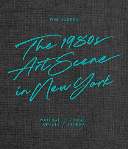 Tom Warren: The 1980s Art Scene in New York