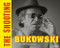 Bukowski: The Shooting