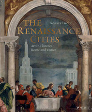 Renaissance Cities: Art in Florence Rome and Venice