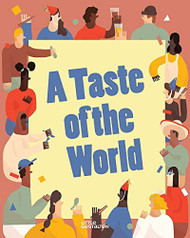 Taste of the World: What People Eat and How They Celebrate Around