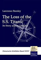 Loss of the S.S. Titanic: Its Story and its lessons