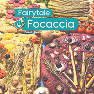 Fairytale Focaccia: Bread baking book about the famous Italian flat