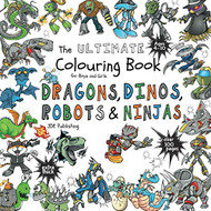 Ultimate Colouring Book for Boys & Girls - Dragons Dinos Robots
