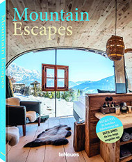 Mountain Escapes: The Finest Hotels and Retreats from the Alps