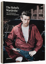 Rebel's Wardrobe: The Untold Story of Menswear's Renegade Past