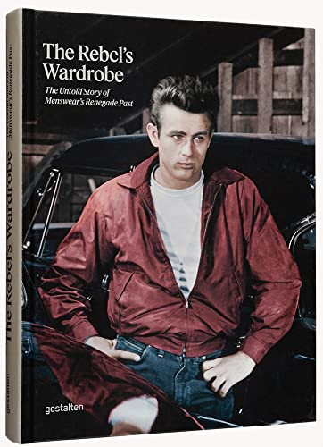 Rebel's Wardrobe: The Untold Story of Menswear's Renegade Past