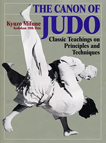 Canon of Judo: Classic Teachings on Principles and Techniques