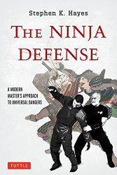 Ninja Defense: A Modern Master's Approach to Universal Dangers