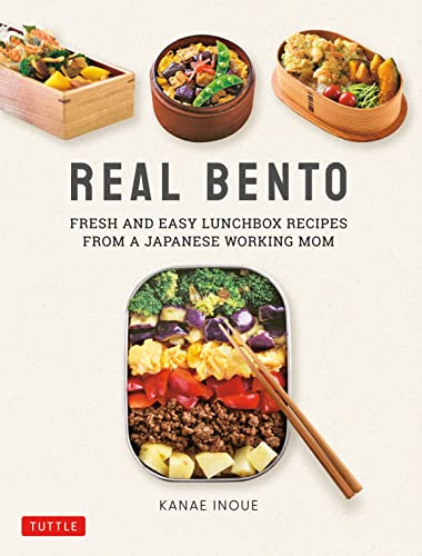 Real Bento: Fresh and Easy Lunchbox Recipes from a Japanese Working