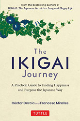 Ikigai Journey: A Practical Guide to Finding Happiness and Purpose