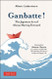 Ganbatte! The Japanese Art of Always Moving Forward