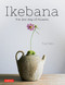 Ikebana: The Zen Way of Flowers