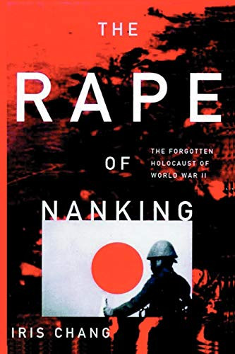 Rape Of Nanking The Forgotten Holocaust Of World War II