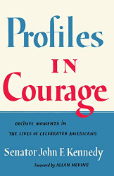 Profiles in Courage: Decisive Moments in the Lives of Celebrated