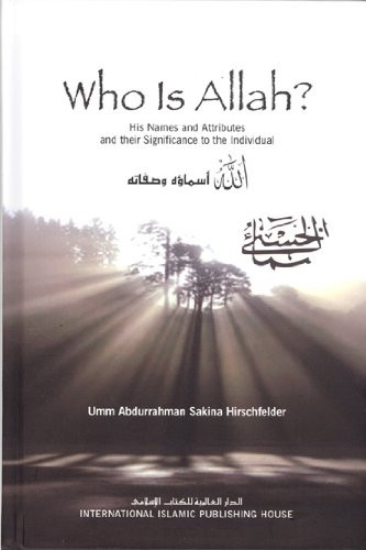 Who Is Allah? His Names and Attributes and Their Significance