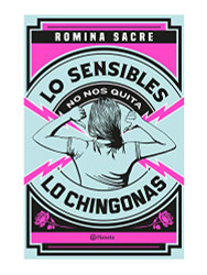 Lo sensibles no nos quita lo chingonas