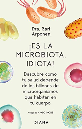 Es la microbiota idiota! Descubre como tu salud depende de los