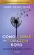 Como curar un corazon roto. 10 Aniversario (Spanish Edition)