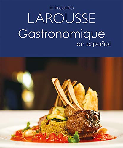 El pequeno Larousse gastronomique en espanol (Spanish Edition)