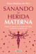 Sanando la herida materna / Healing the Maternal Wound