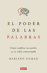 El poder de las palabras / The Power of Words. How to Change Your