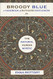 Broody Blue: A Handbook of Ruthless Gentleness for the Natural Human