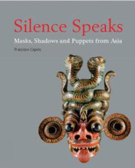 Silence Speaks: Masks Shadows and Puppets from Asia