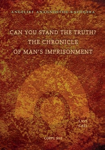 Can You Stand The Truth? The Chronicle of Man's Imprisonment