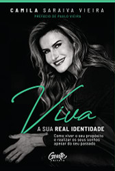 Viva a sua real identidade - Como viver o seu proposito e realizar os