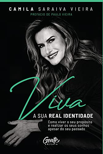Viva a sua real identidade - Como viver o seu proposito e realizar os