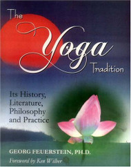 Yoga Tradition: Its History Literature Philosophy and Practice