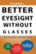 Better Eyesight Without Glasses