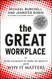 GREAT WORKPLACE: HOW TO BUILD IT HOW TO KEEP IT AND WHY IT