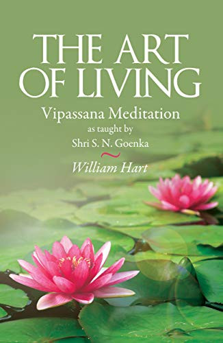 Art Of Living: Vipassana Meditaion As Taught By Shri S.N.Goenka