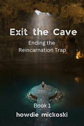 Exit the Cave: Ending the Reincarnation Trap Book 1