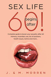 Sex life begins after... 60! Complete guide to boost your sexuality