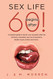 Sex life begins after... 60! Complete guide to boost your sexuality