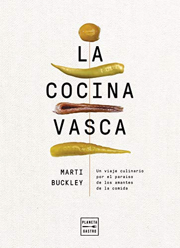 La cocina vasca: Un viaje culinario por el para?¡so de los amantes de