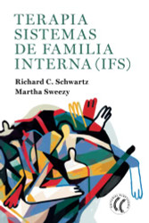 Terapia Sistemas de familia interna (IFS) (Spanish Edition)