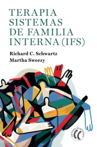 Terapia Sistemas de familia interna (IFS) (Spanish Edition)