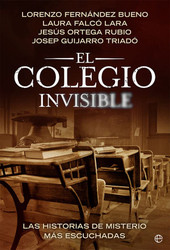 El colegio invisible: Las historias de misterios mas escuchadas