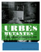 Urbes Mutantes: Latin American Photography 1941-2012