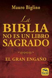 La Biblia no es un Libro Sagrado: El gran Engano