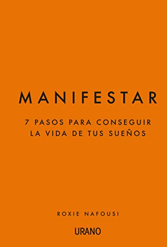 Manifestar: 7 pasos para conseguir la vida de tus suenos