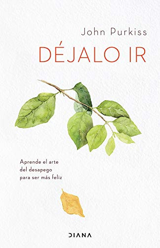 Dijalo ir: Aprende el arte del desapego para ser mas feliz