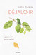 Dijalo ir: Aprende el arte del desapego para ser mas feliz