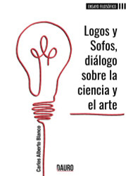 Logos y Sofos di?ílogo sobre la ciencia y el arte