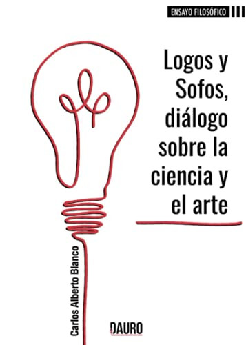 Logos y Sofos di?ílogo sobre la ciencia y el arte