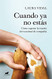 Cuando ya no estas / When You Are Gone (Spanish Edition)